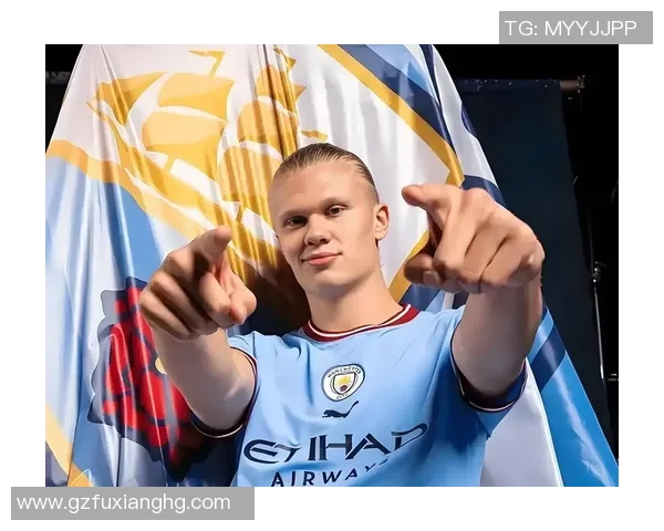 哈兰德:年轻天才如何改变足球界的未来与格局 哈兰德:年轻天才如何改变足球界的未来与格局